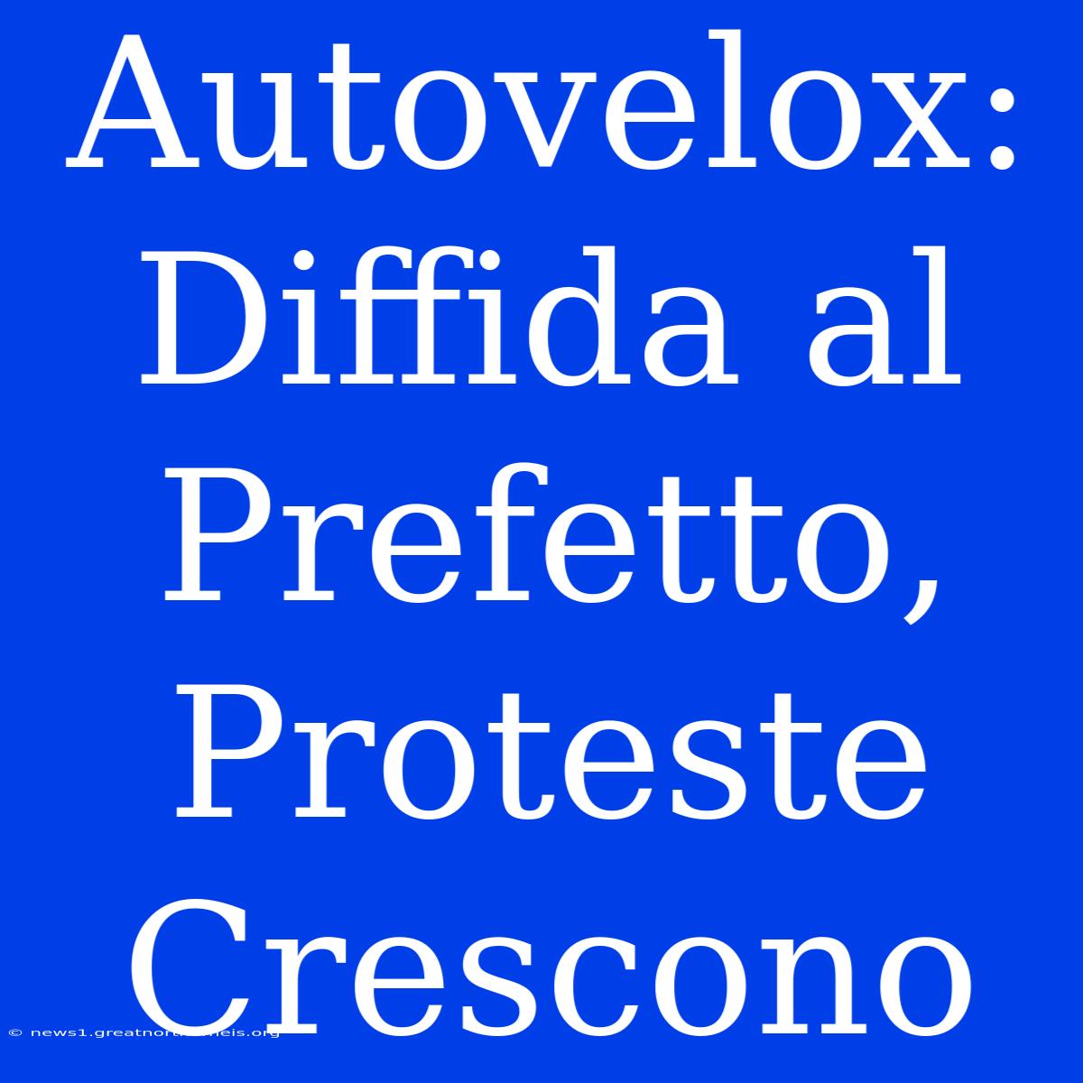 Autovelox: Diffida Al Prefetto, Proteste Crescono