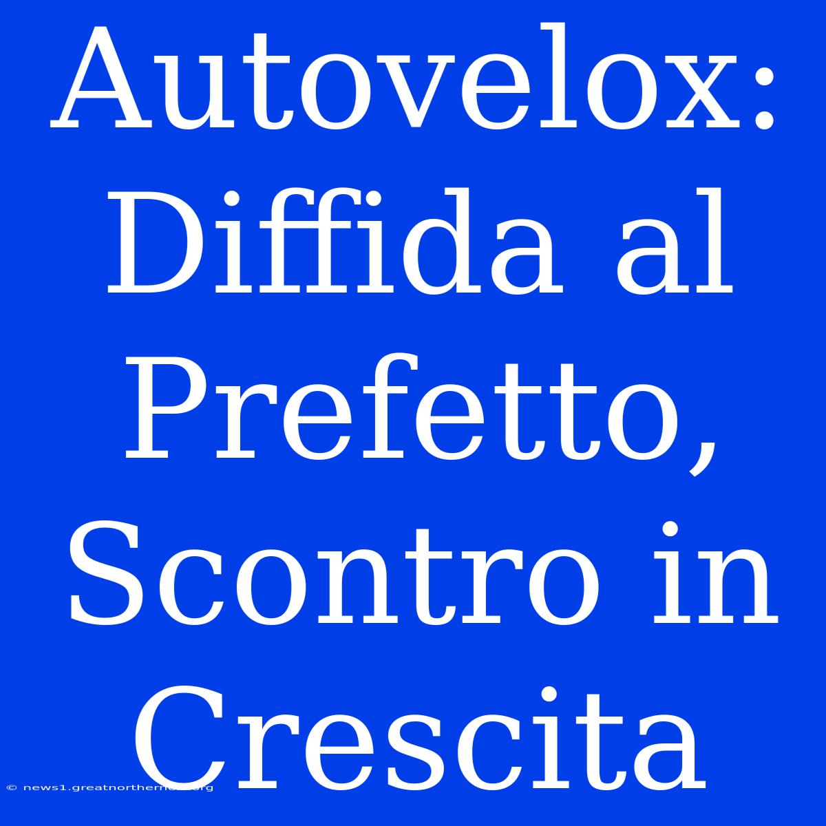 Autovelox: Diffida Al Prefetto, Scontro In Crescita