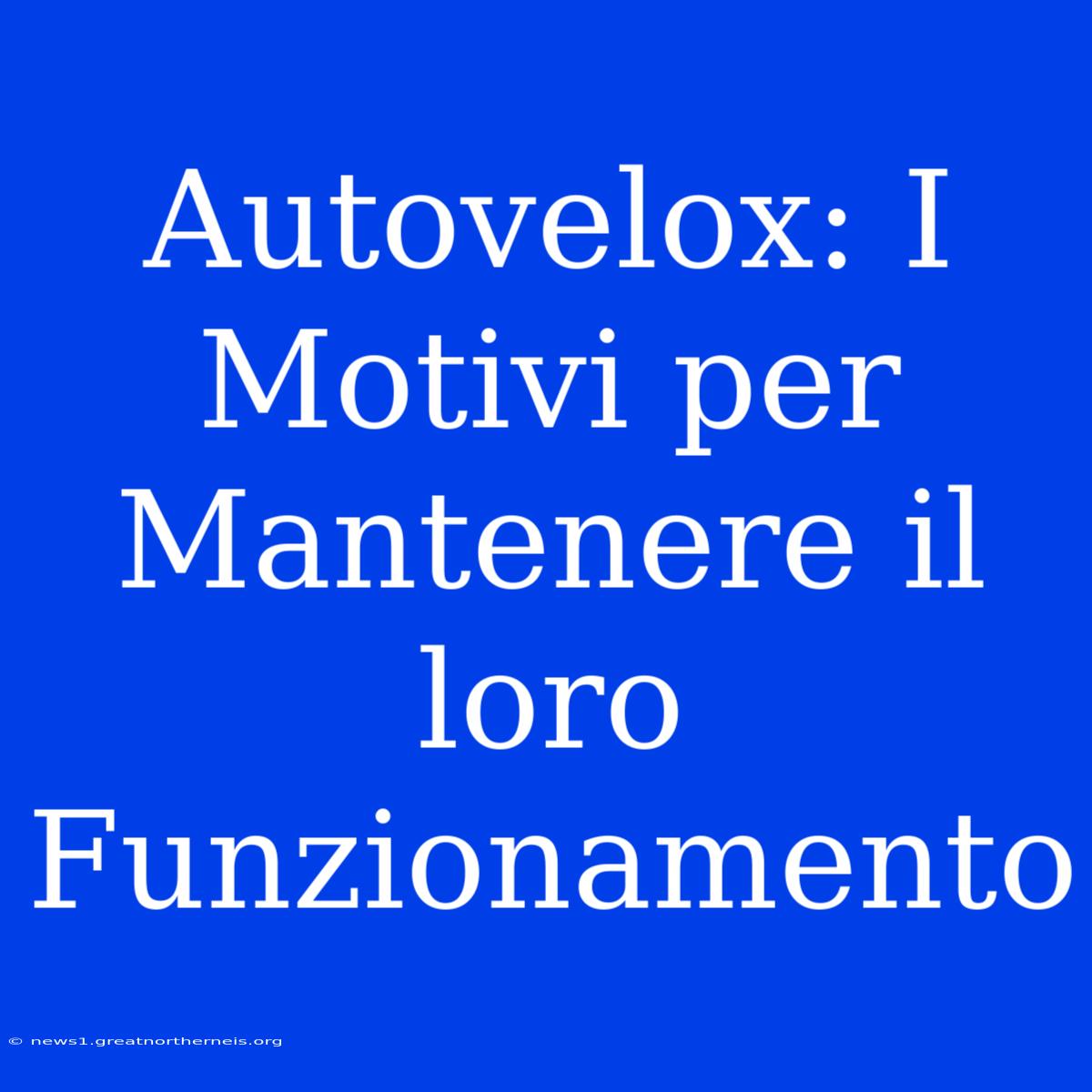 Autovelox: I Motivi Per Mantenere Il Loro Funzionamento