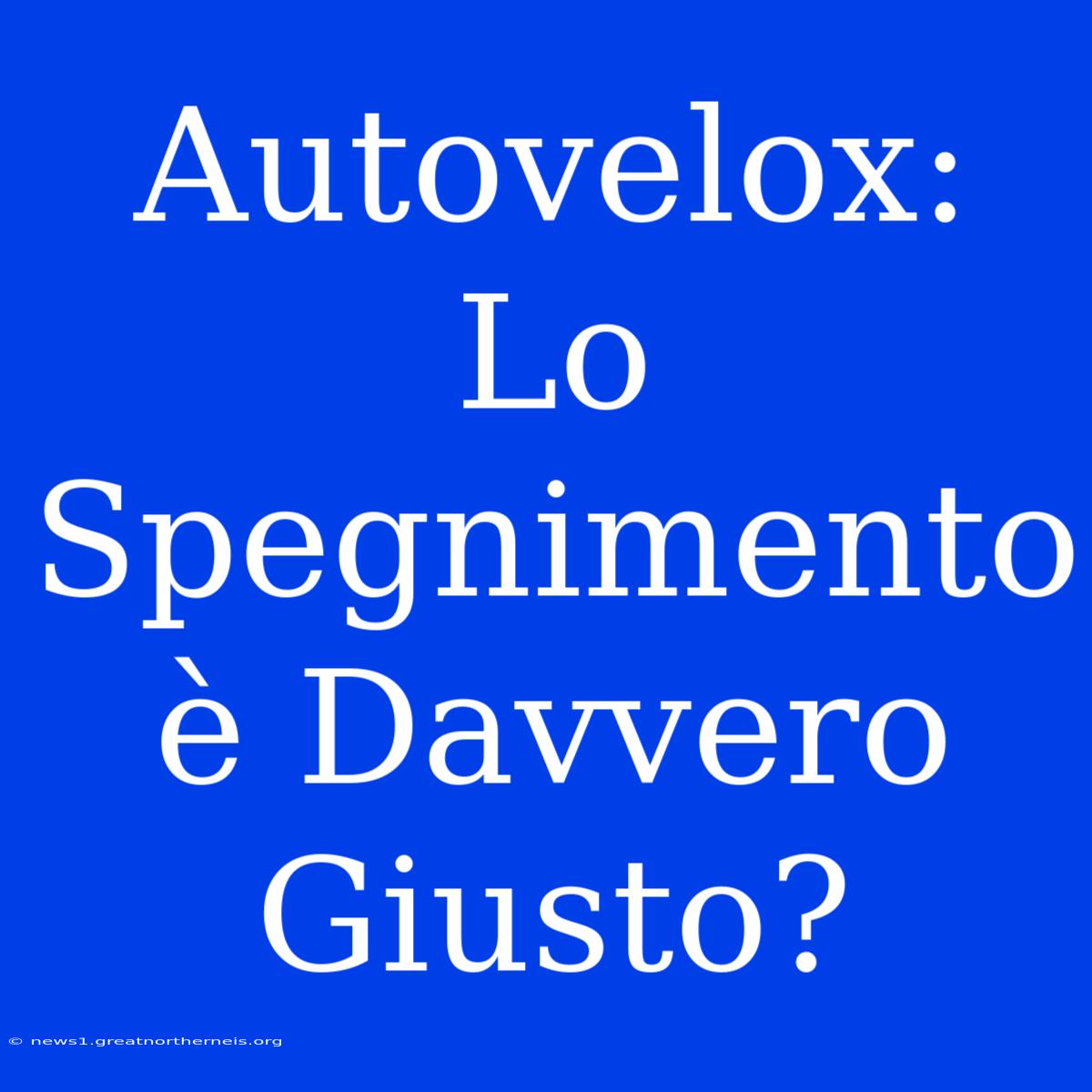 Autovelox: Lo Spegnimento È Davvero Giusto?