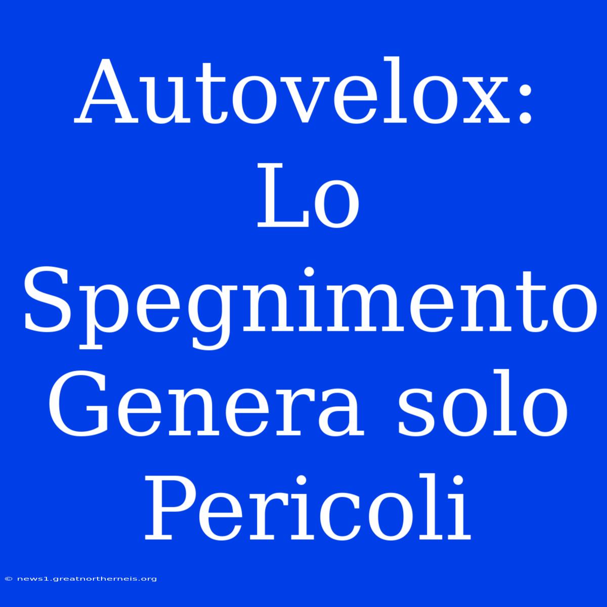 Autovelox: Lo Spegnimento Genera Solo Pericoli