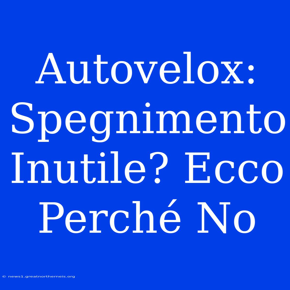 Autovelox: Spegnimento Inutile? Ecco Perché No