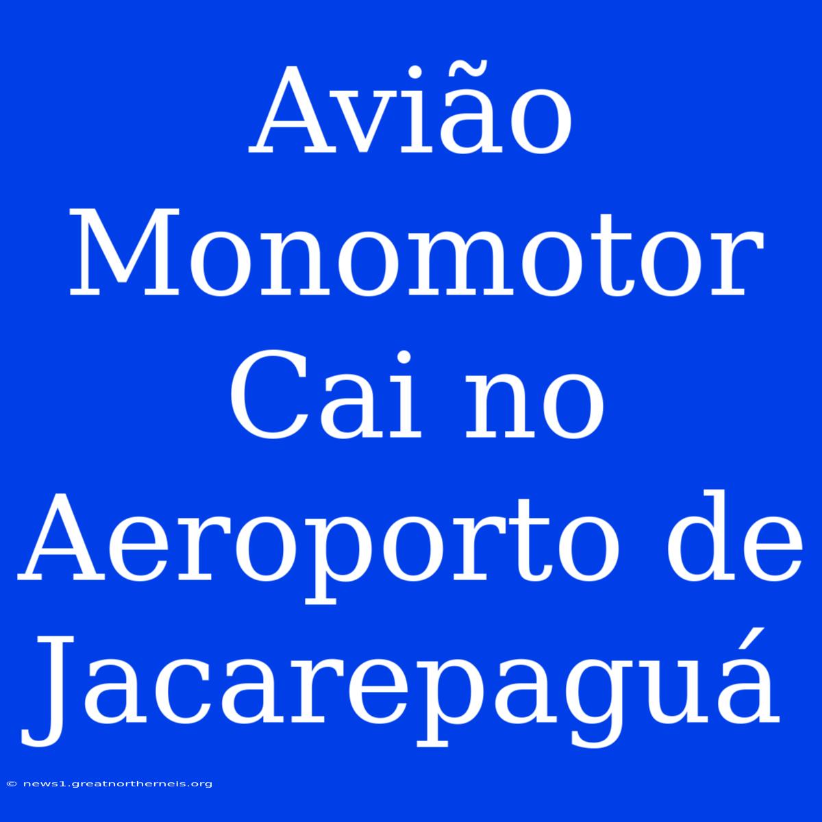 Avião Monomotor Cai No Aeroporto De Jacarepaguá