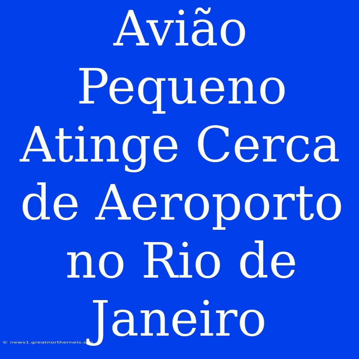 Avião Pequeno Atinge Cerca De Aeroporto No Rio De Janeiro