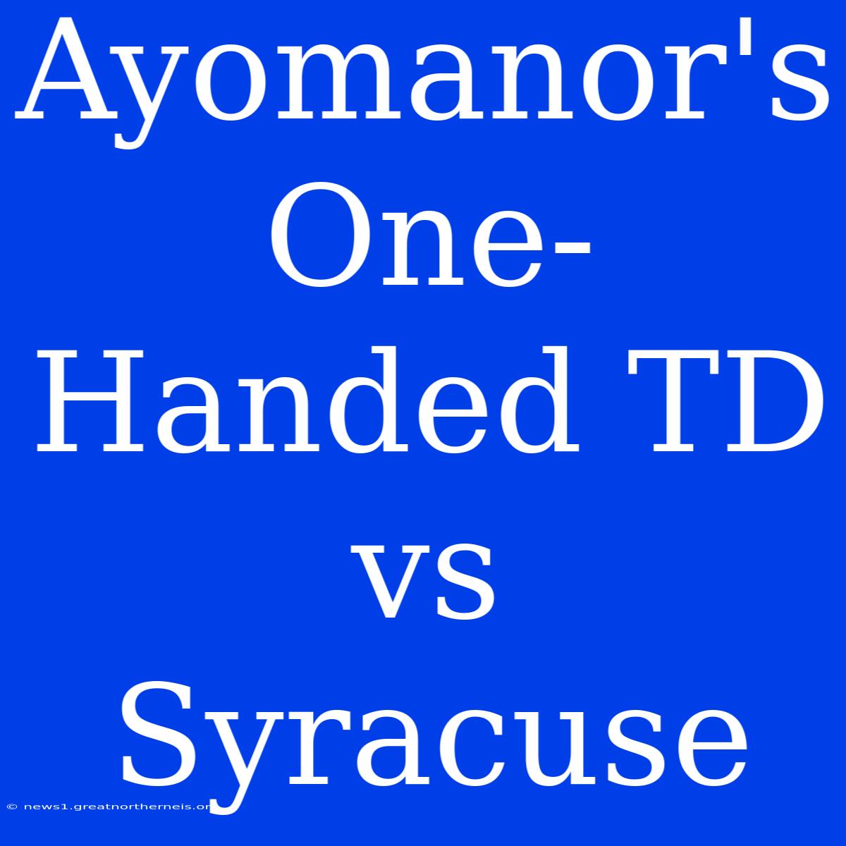 Ayomanor's One-Handed TD Vs Syracuse