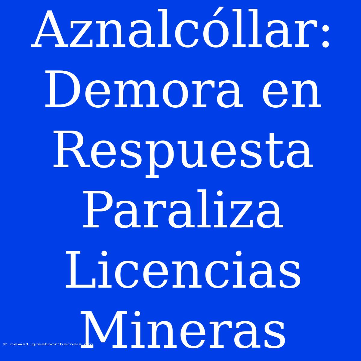 Aznalcóllar: Demora En Respuesta Paraliza Licencias Mineras