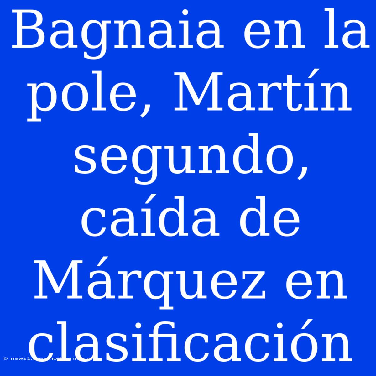 Bagnaia En La Pole, Martín Segundo, Caída De Márquez En Clasificación