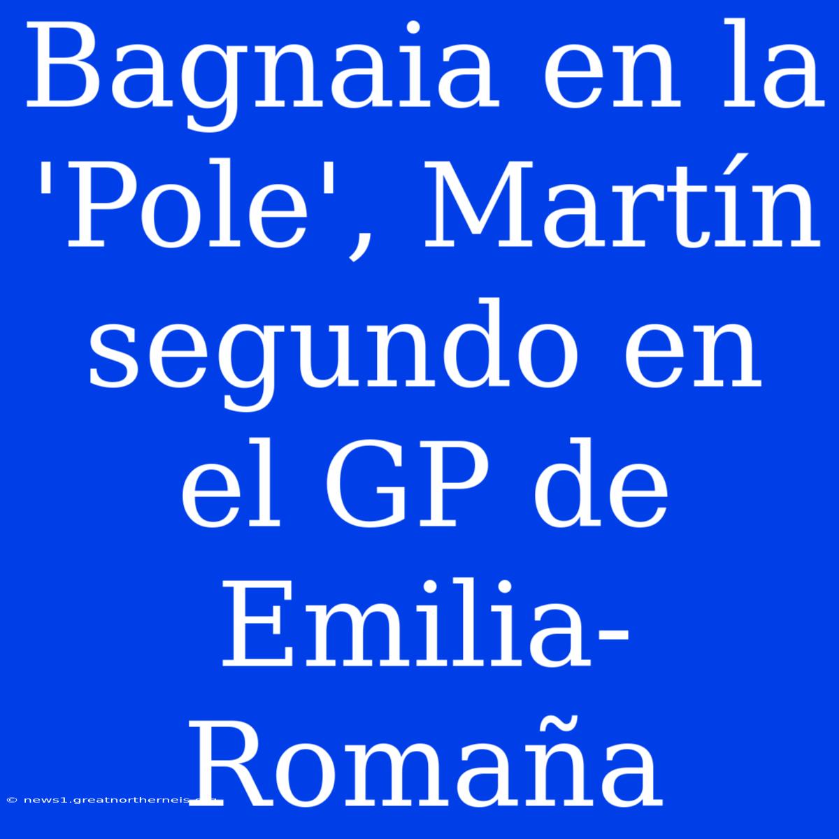 Bagnaia En La 'Pole', Martín Segundo En El GP De Emilia-Romaña