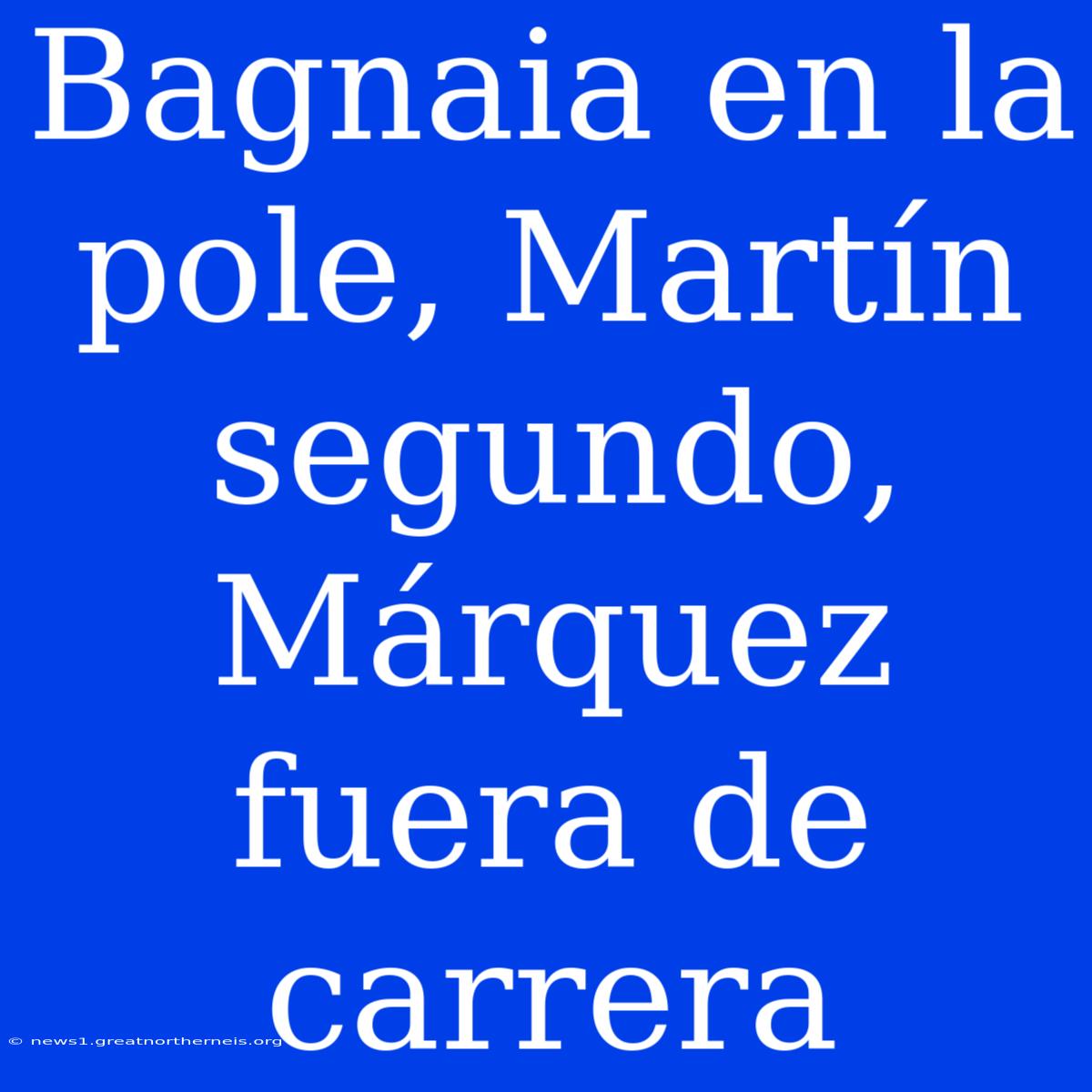 Bagnaia En La Pole, Martín Segundo, Márquez Fuera De Carrera