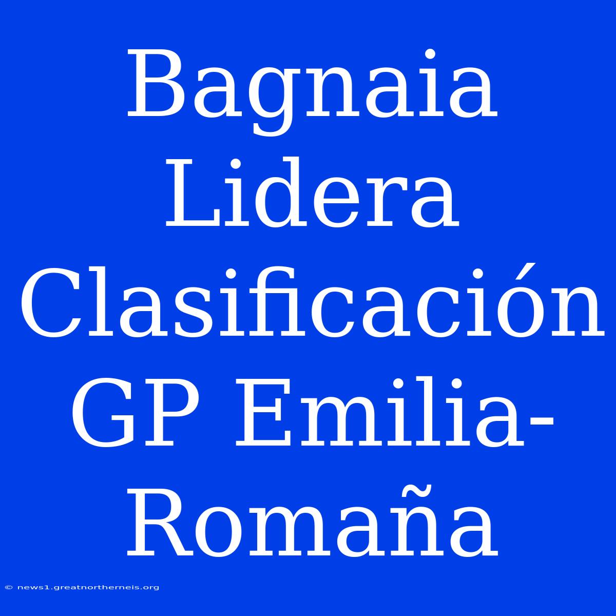 Bagnaia Lidera Clasificación GP Emilia-Romaña