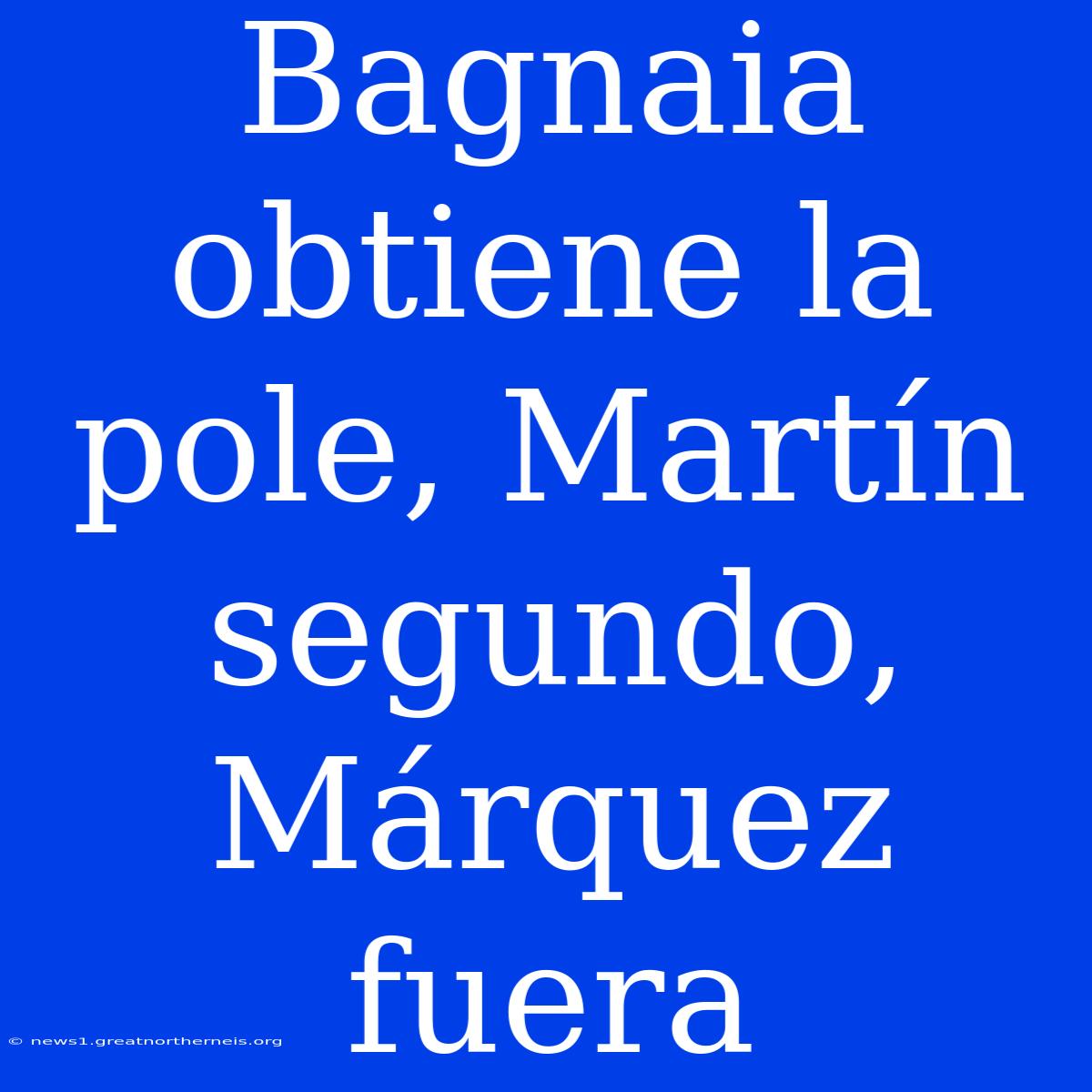 Bagnaia Obtiene La Pole, Martín Segundo, Márquez Fuera