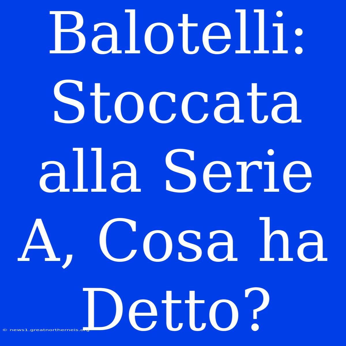 Balotelli: Stoccata Alla Serie A, Cosa Ha Detto?