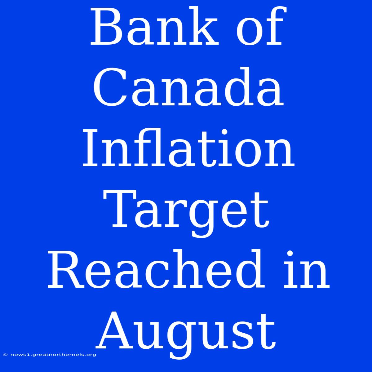 Bank Of Canada Inflation Target Reached In August