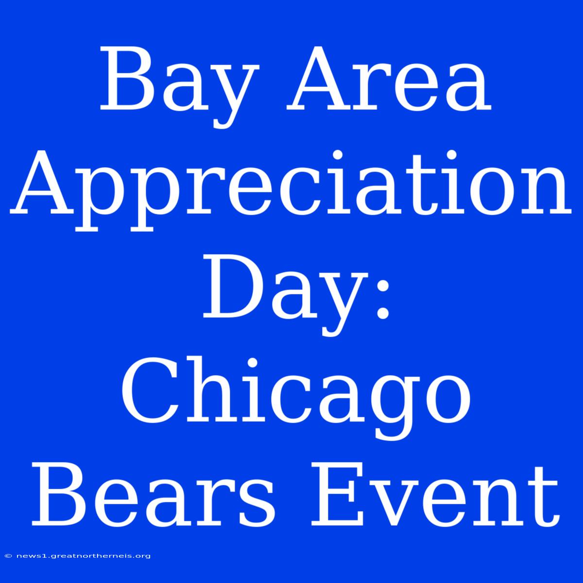 Bay Area Appreciation Day: Chicago Bears Event