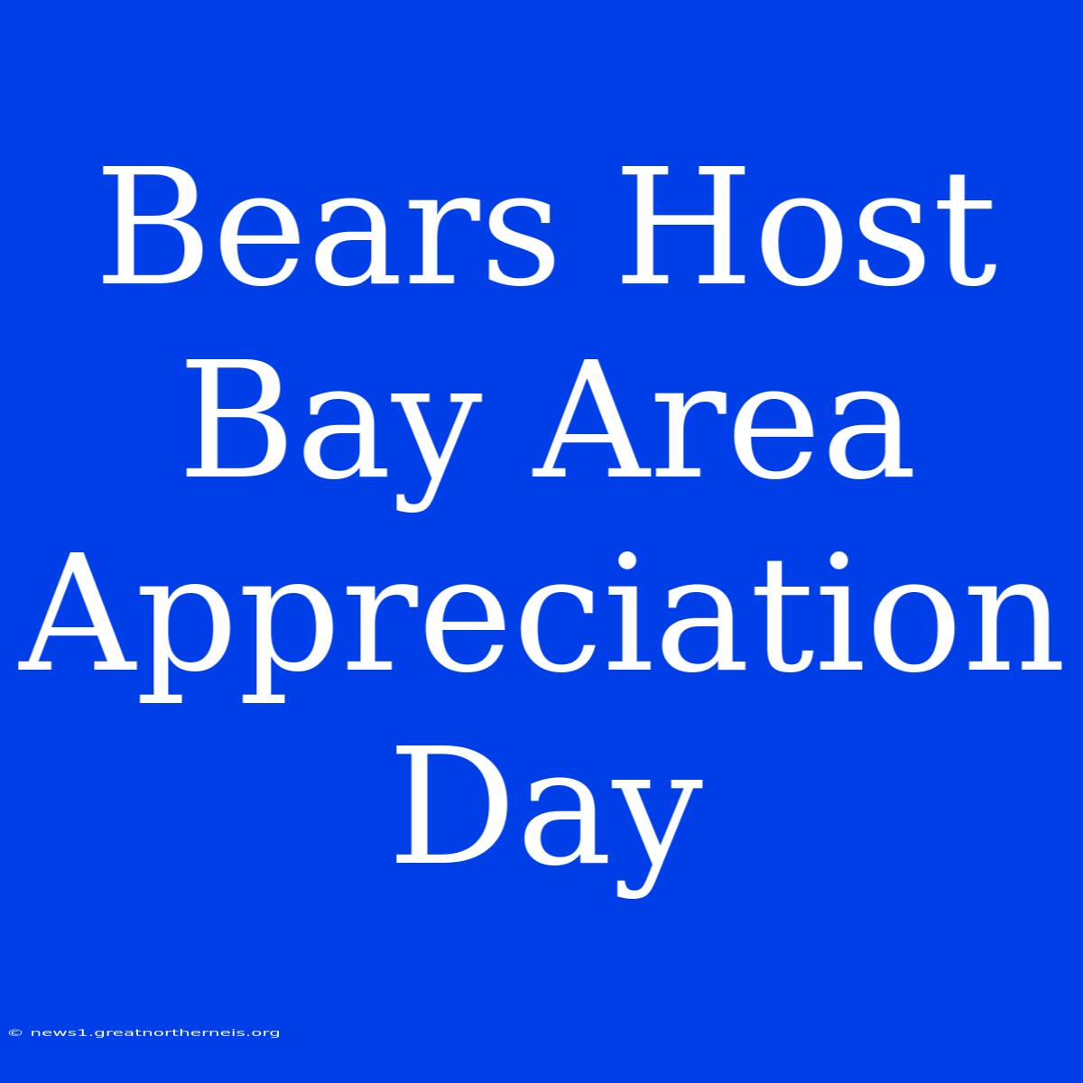 Bears Host Bay Area Appreciation Day