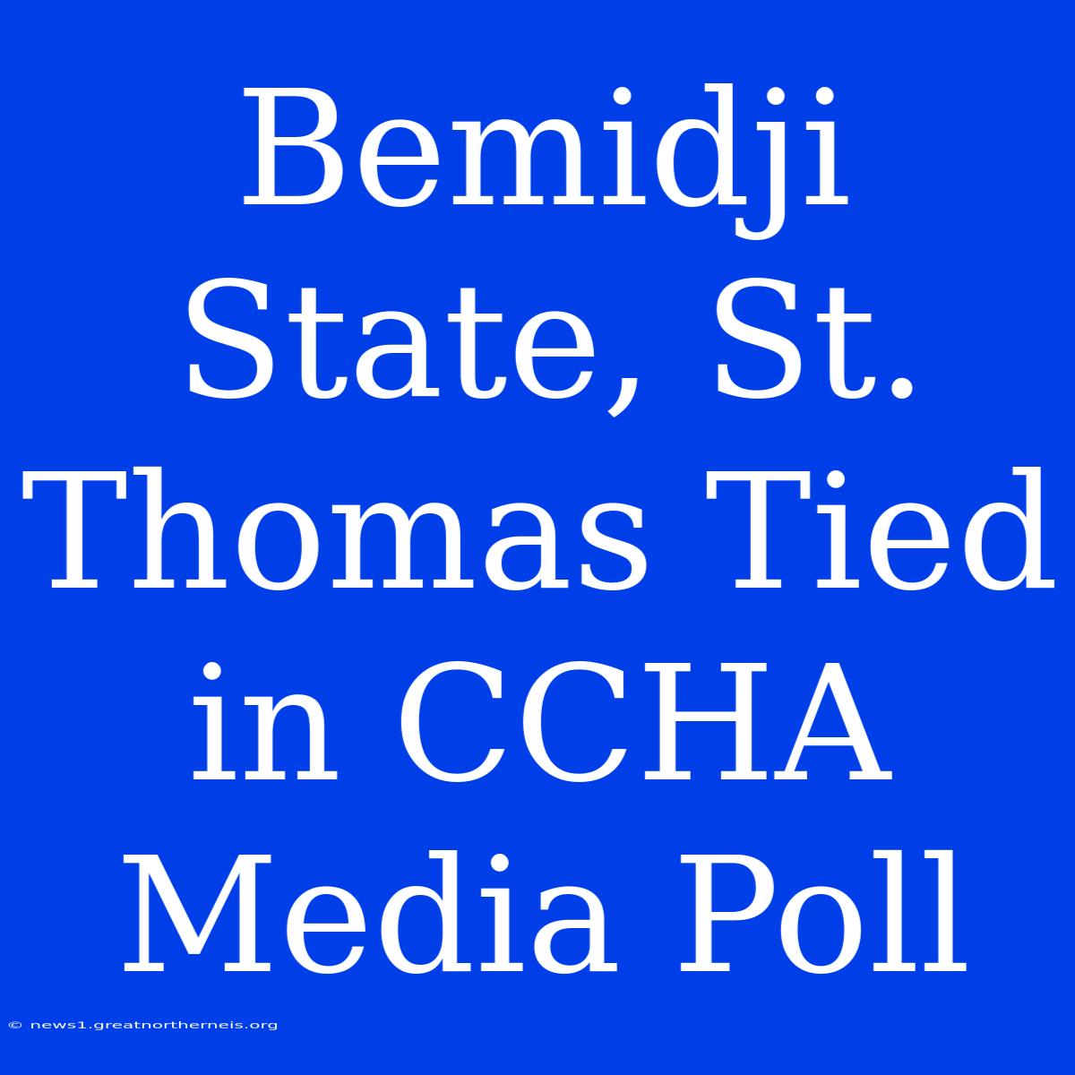 Bemidji State, St. Thomas Tied In CCHA Media Poll