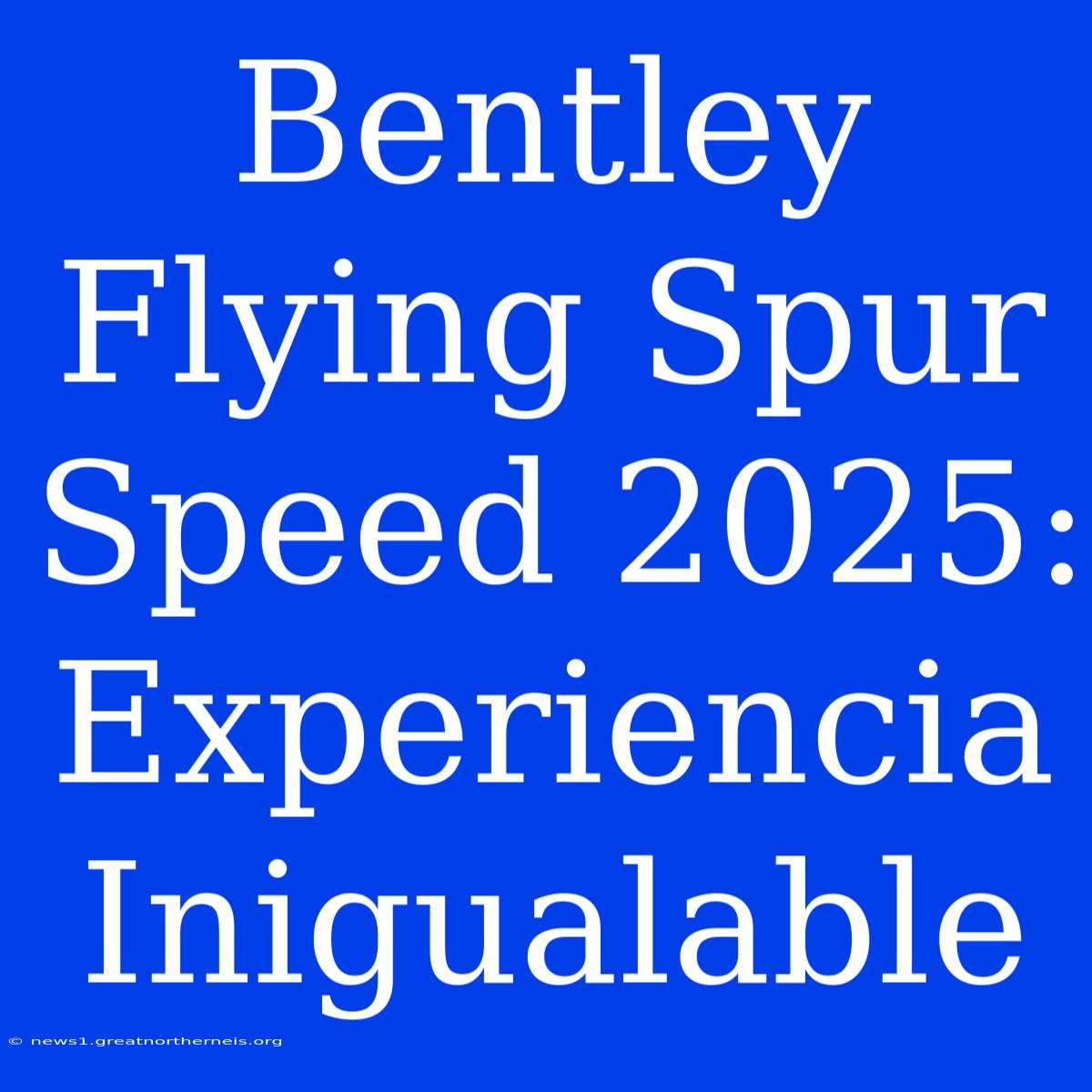 Bentley Flying Spur Speed 2025: Experiencia Inigualable