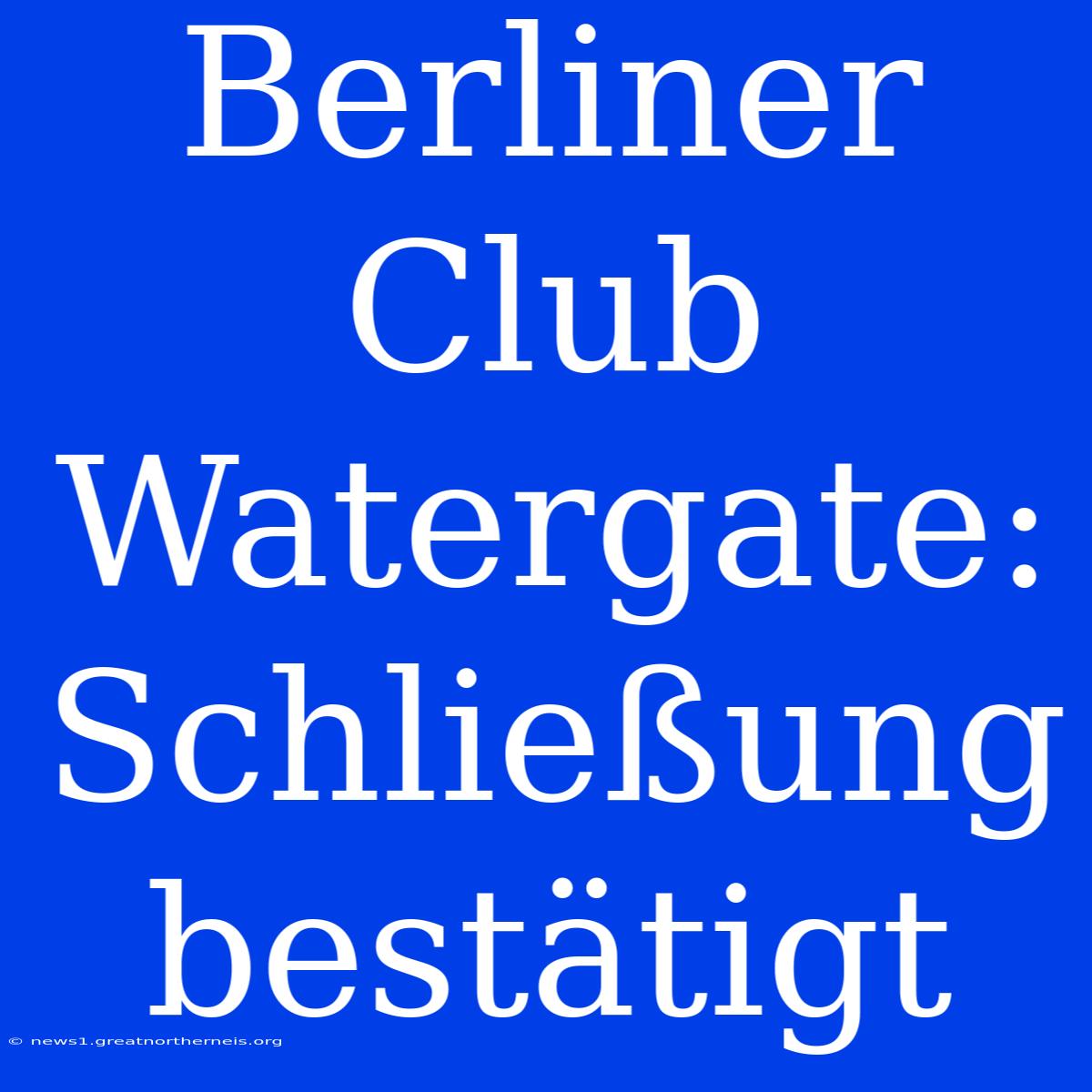 Berliner Club Watergate: Schließung Bestätigt