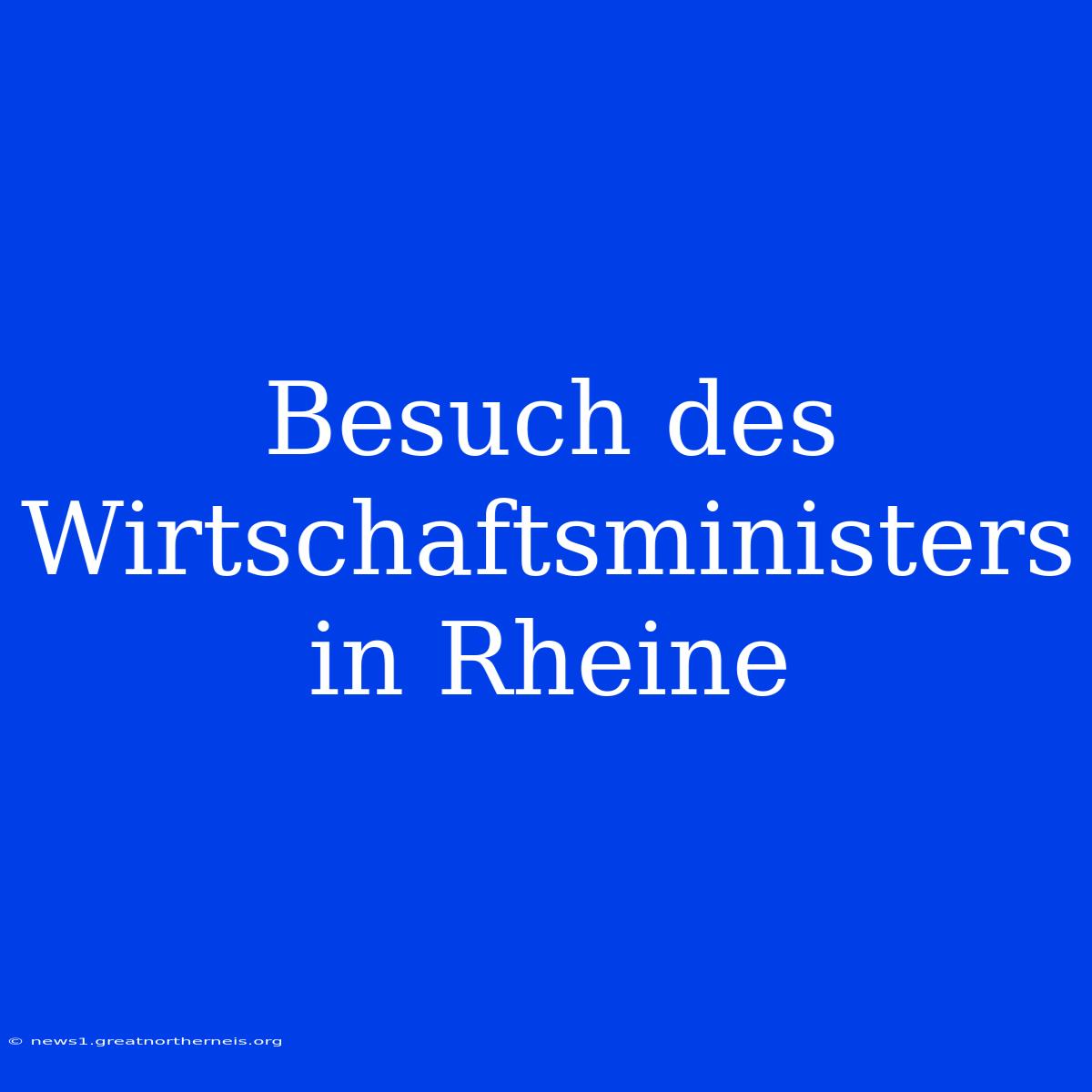 Besuch Des Wirtschaftsministers In Rheine