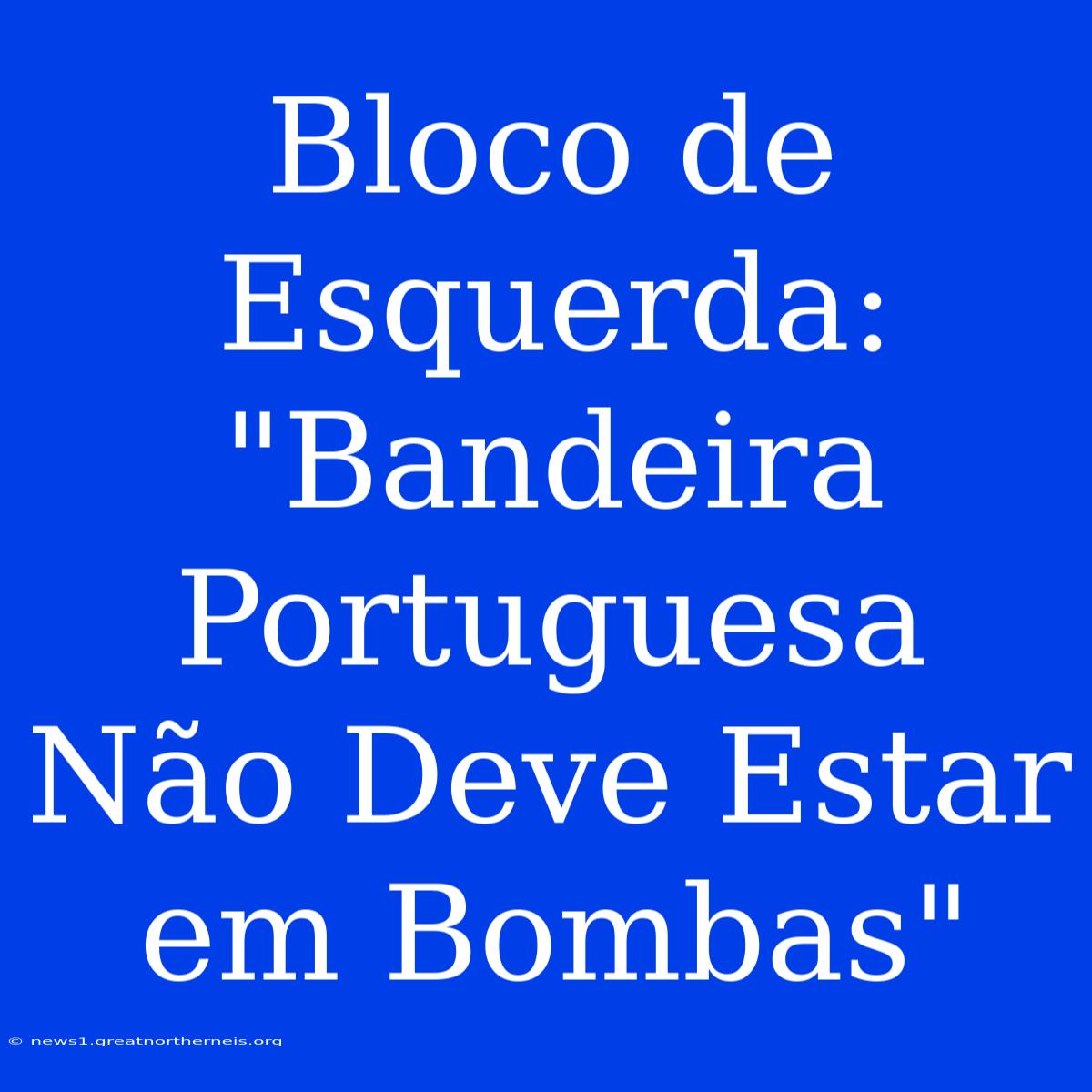 Bloco De Esquerda: 