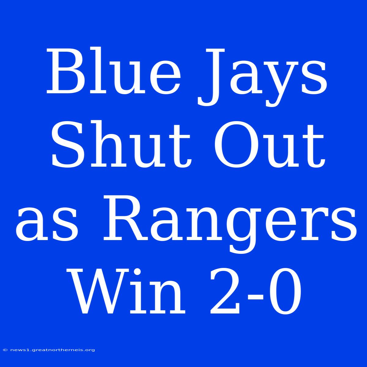 Blue Jays Shut Out As Rangers Win 2-0