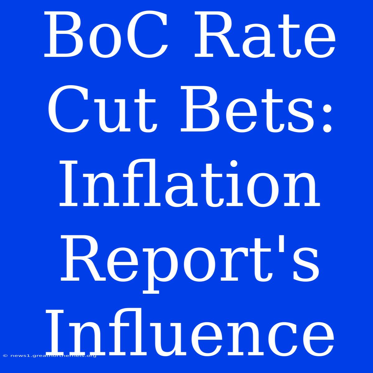 BoC Rate Cut Bets: Inflation Report's Influence