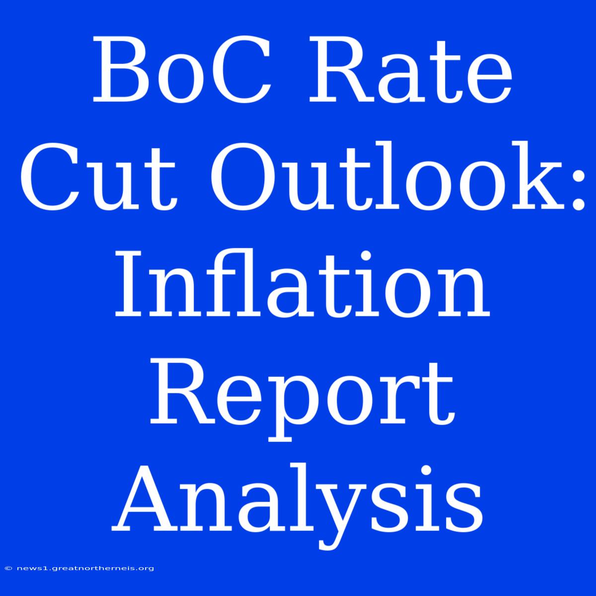 BoC Rate Cut Outlook: Inflation Report Analysis