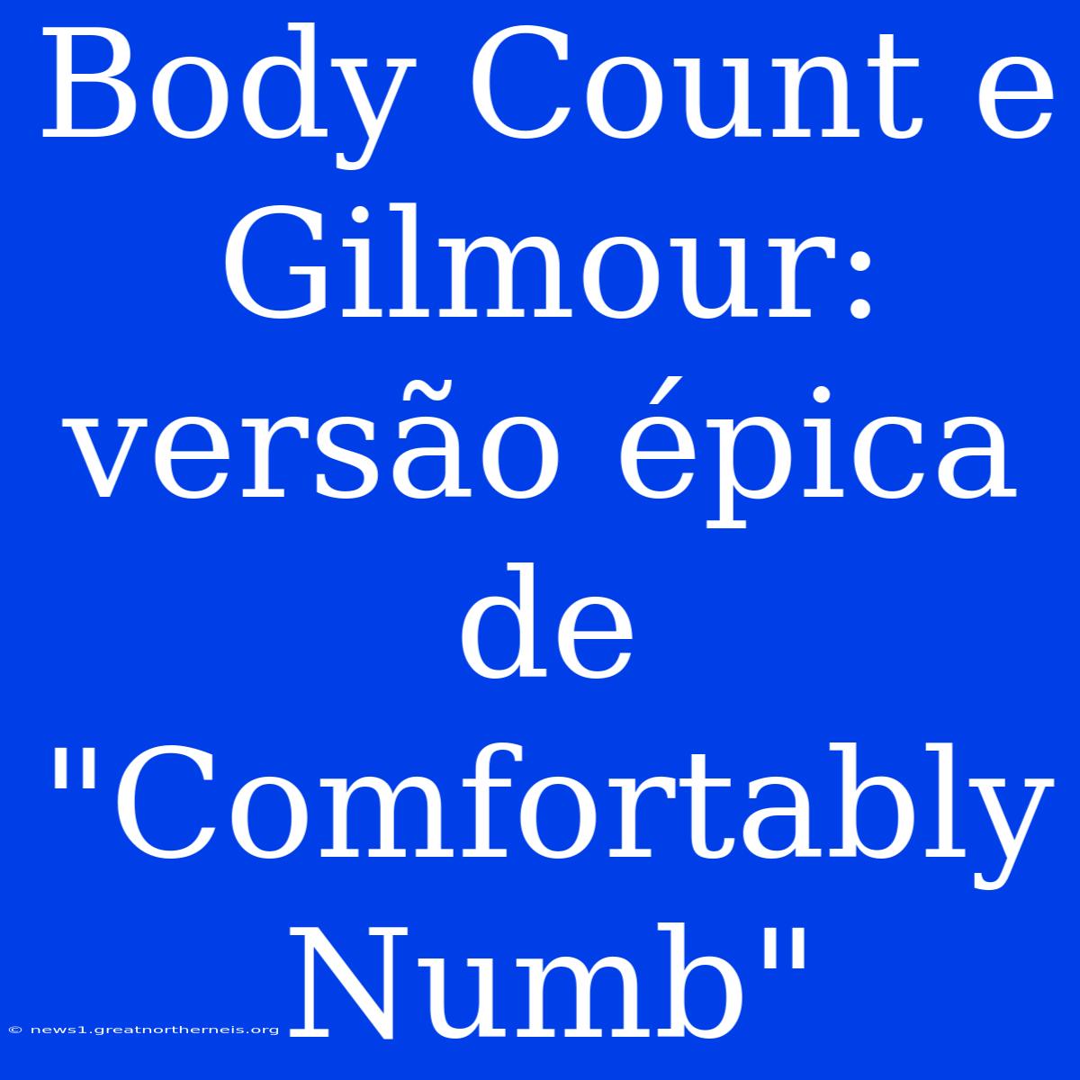 Body Count E Gilmour: Versão Épica De 