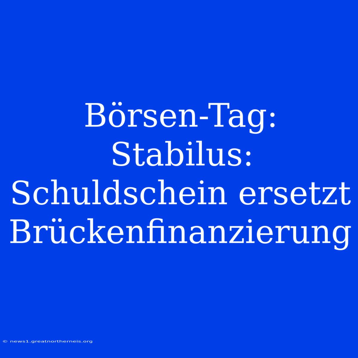 Börsen-Tag: Stabilus: Schuldschein Ersetzt Brückenfinanzierung