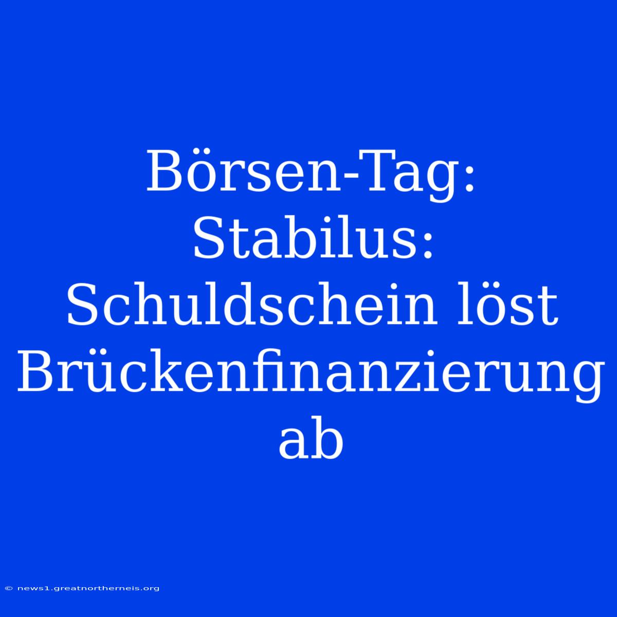 Börsen-Tag: Stabilus: Schuldschein Löst Brückenfinanzierung Ab