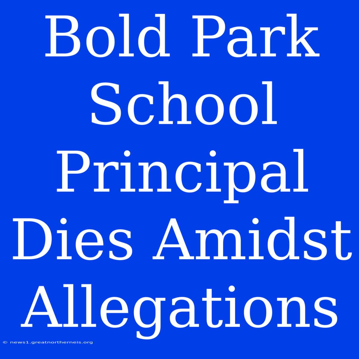 Bold Park School Principal Dies Amidst Allegations