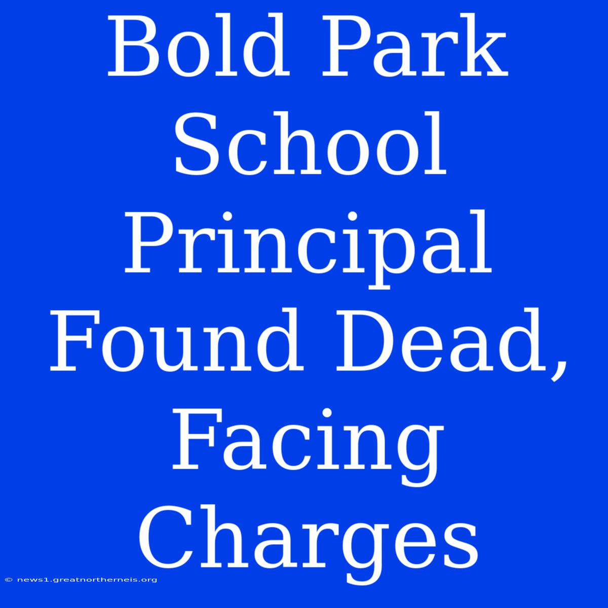 Bold Park School Principal Found Dead, Facing Charges