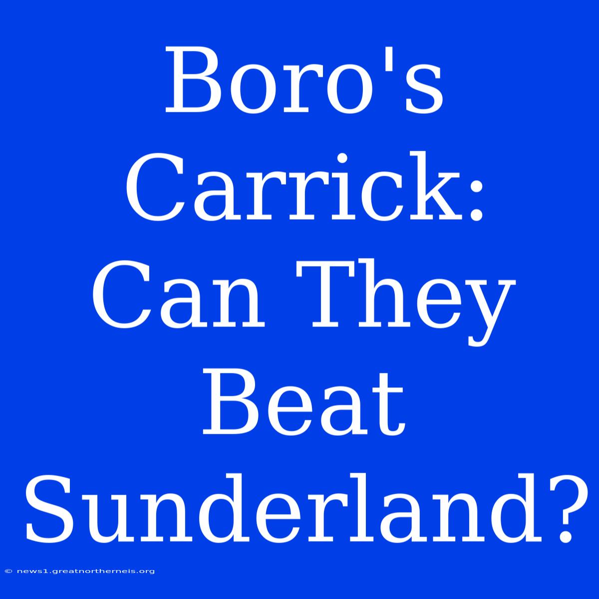 Boro's  Carrick: Can They Beat Sunderland?