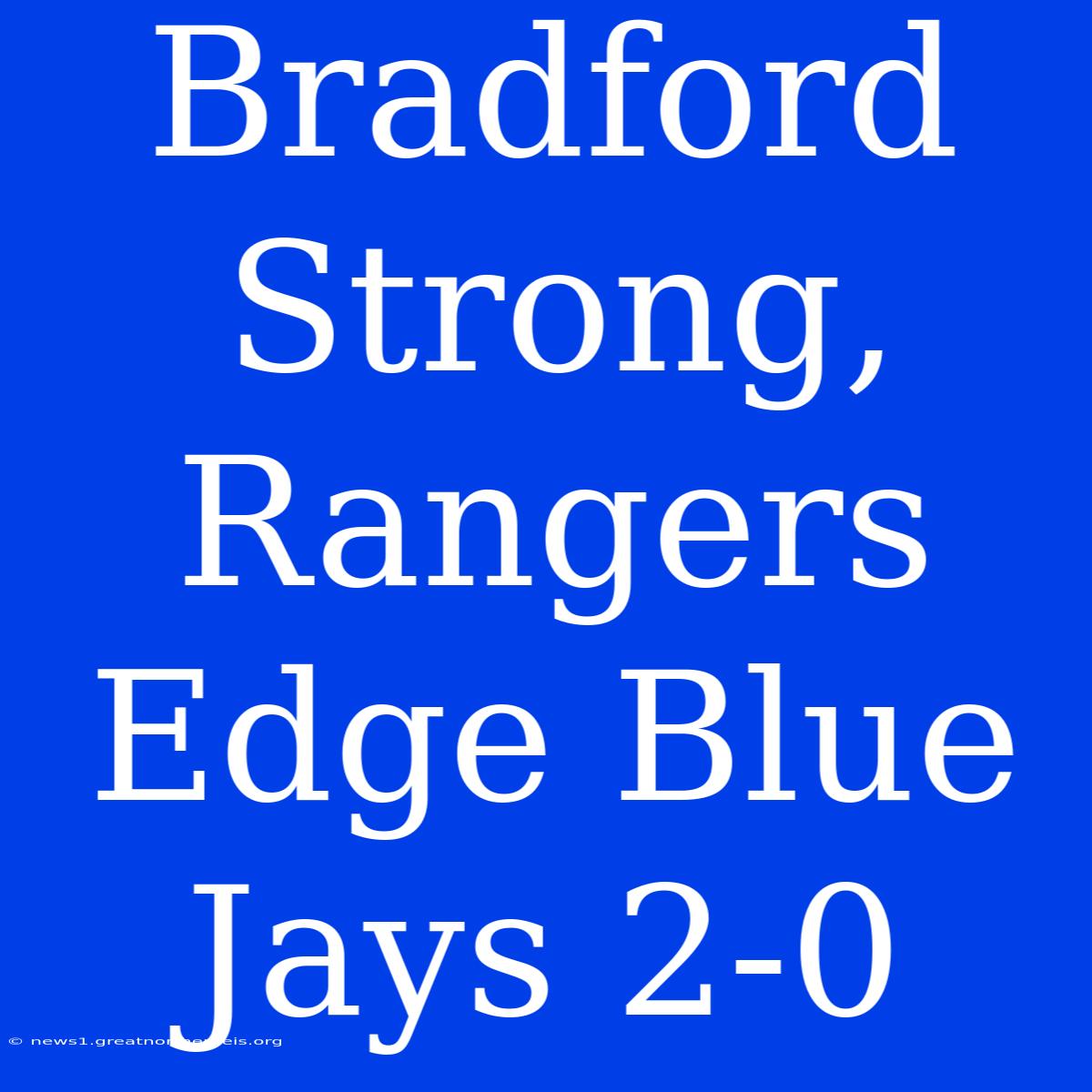 Bradford Strong, Rangers Edge Blue Jays 2-0