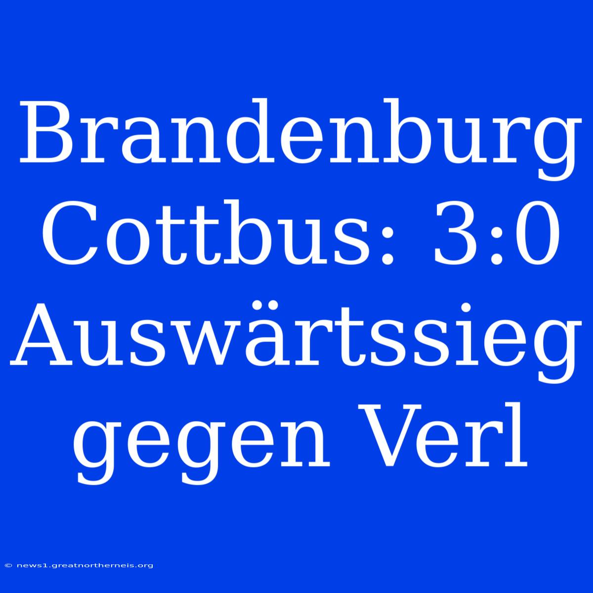 Brandenburg Cottbus: 3:0 Auswärtssieg Gegen Verl