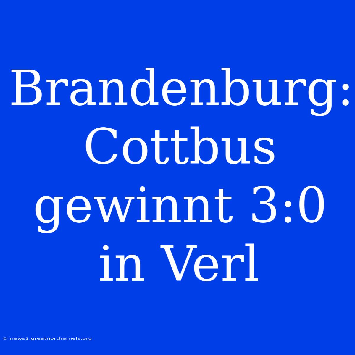 Brandenburg: Cottbus Gewinnt 3:0 In Verl