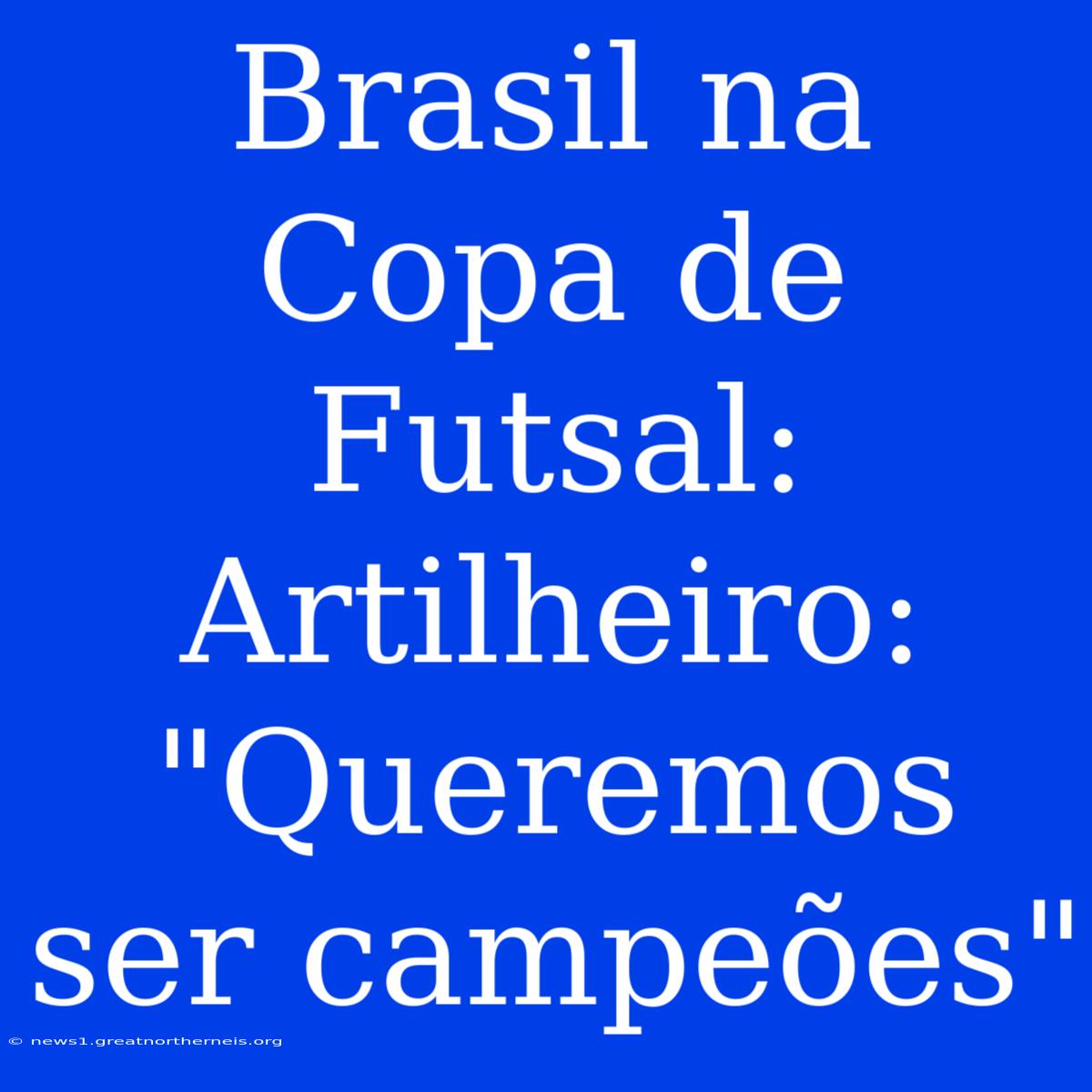 Brasil Na Copa De Futsal: Artilheiro: 