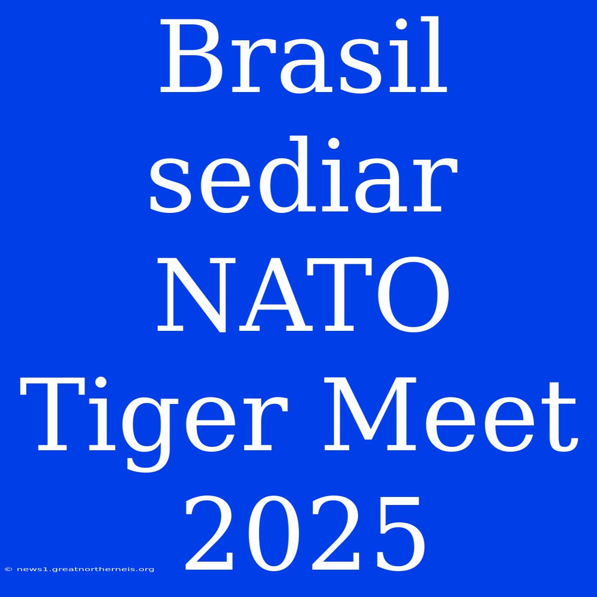 Brasil Sediar NATO Tiger Meet 2025