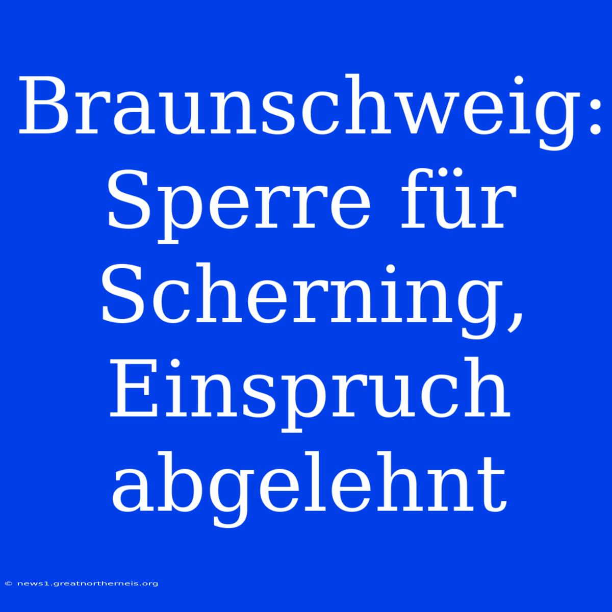 Braunschweig: Sperre Für Scherning, Einspruch Abgelehnt