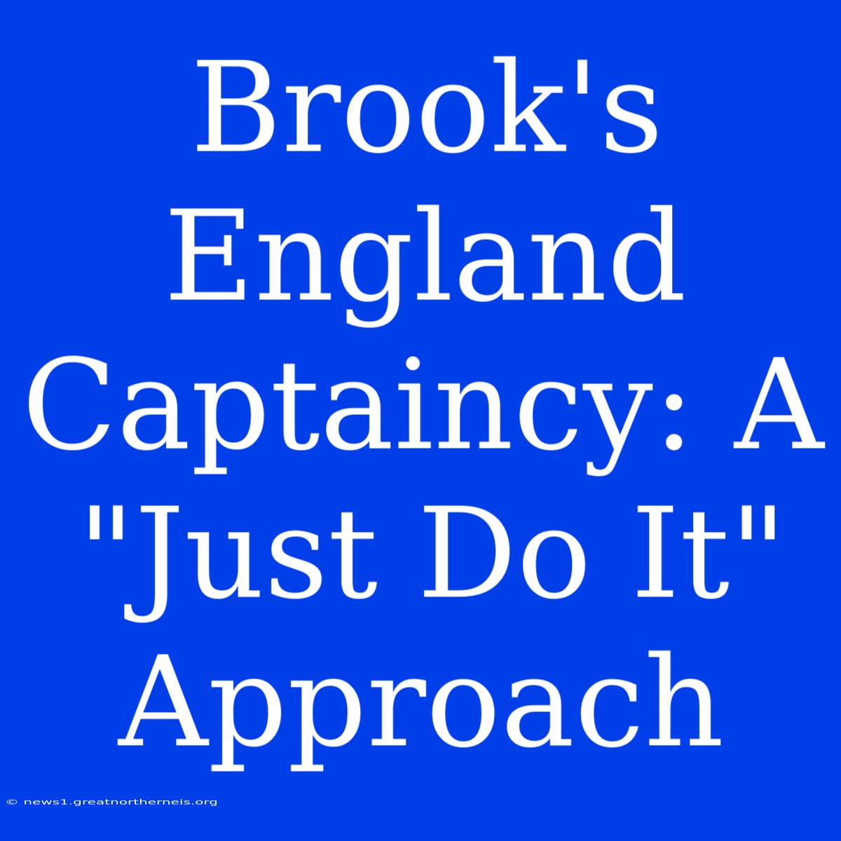 Brook's England Captaincy: A 