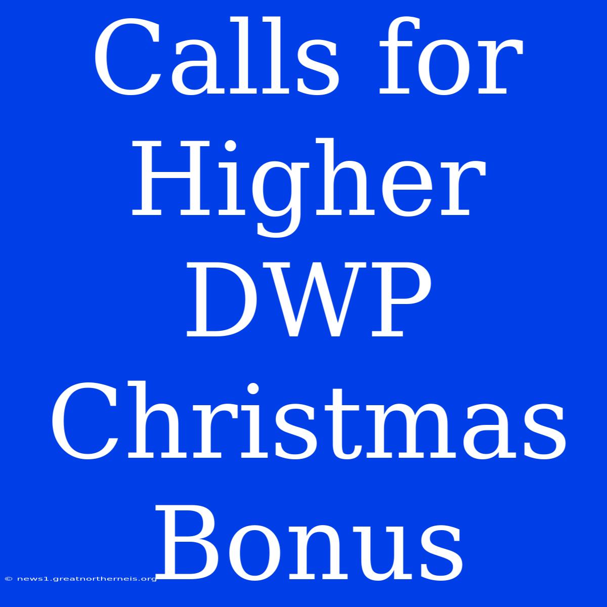 Calls For Higher DWP Christmas Bonus