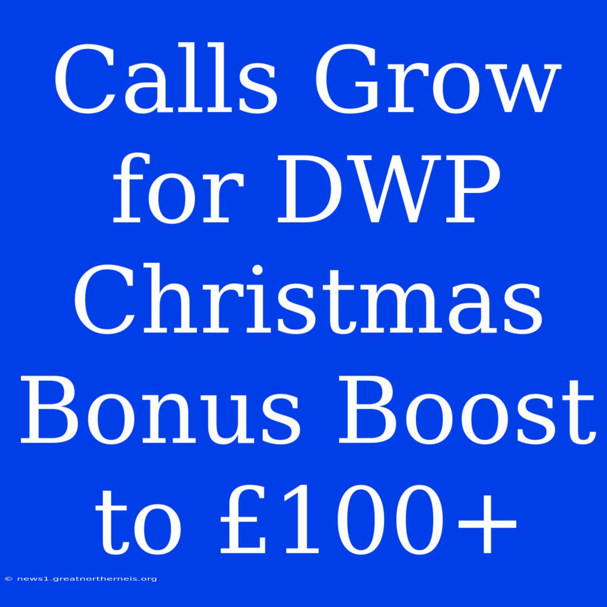 Calls Grow For DWP Christmas Bonus Boost To £100+