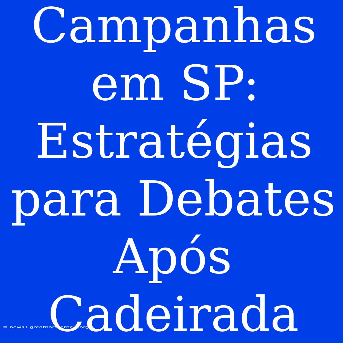 Campanhas Em SP: Estratégias Para Debates Após Cadeirada