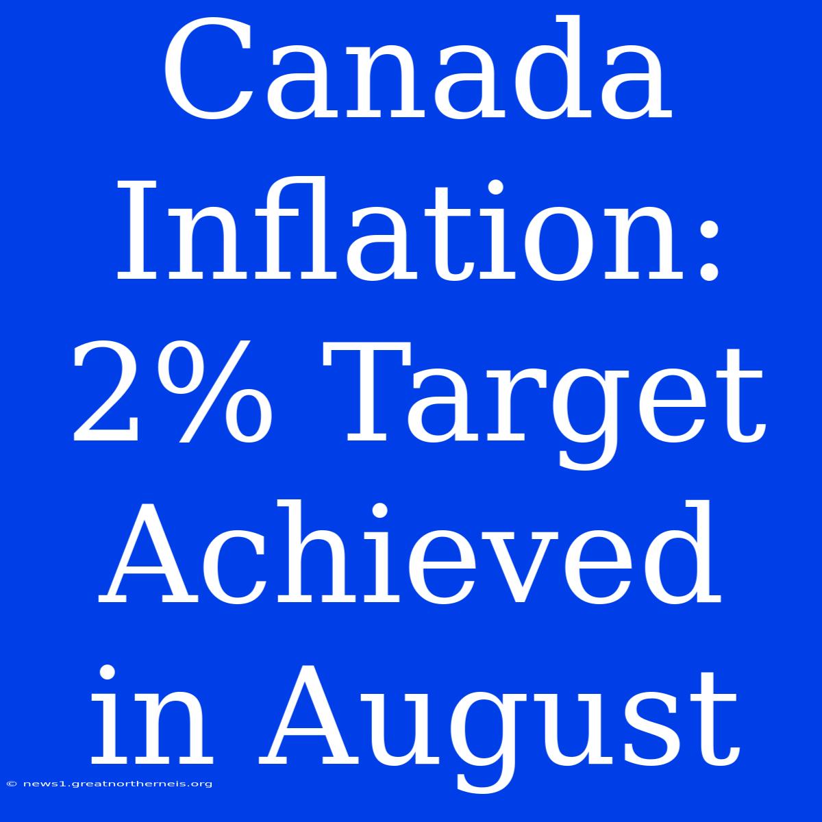 Canada Inflation: 2% Target Achieved In August