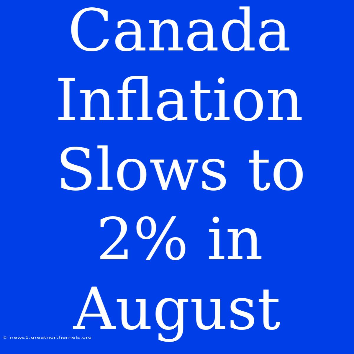 Canada Inflation Slows To 2% In August