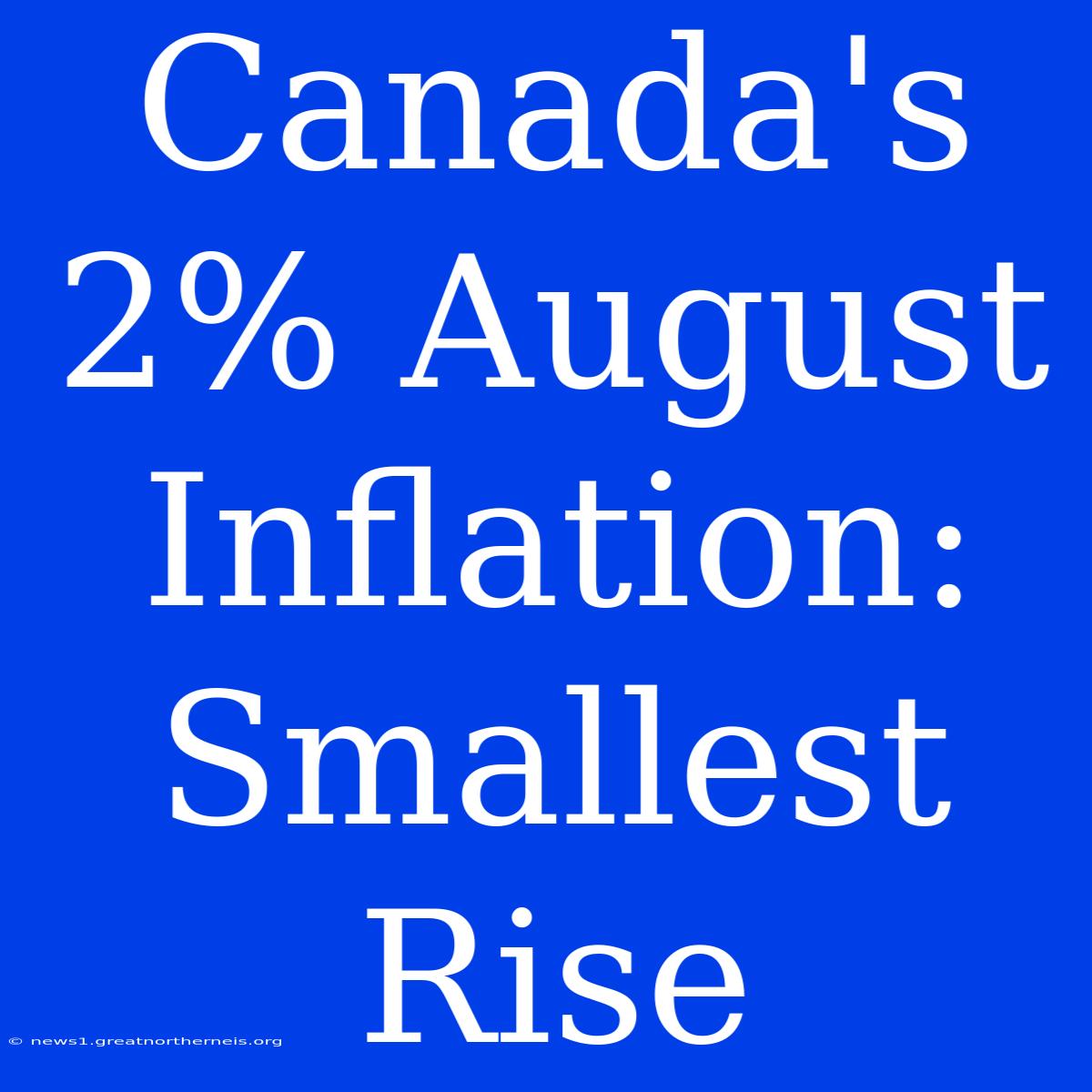 Canada's 2% August Inflation: Smallest Rise