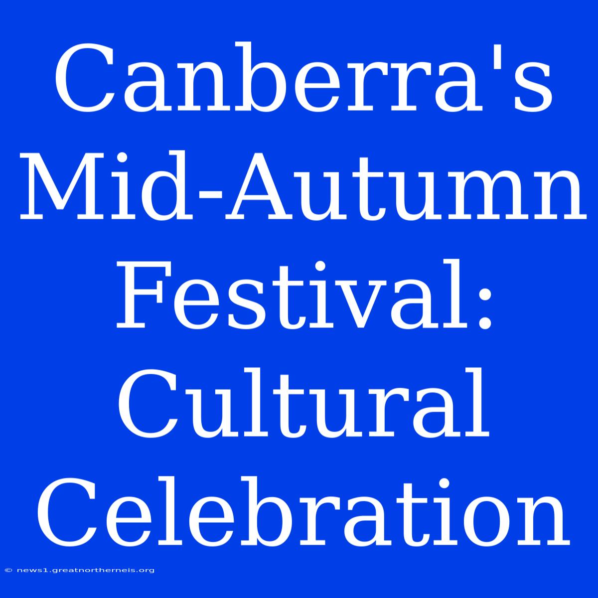 Canberra's Mid-Autumn Festival: Cultural Celebration