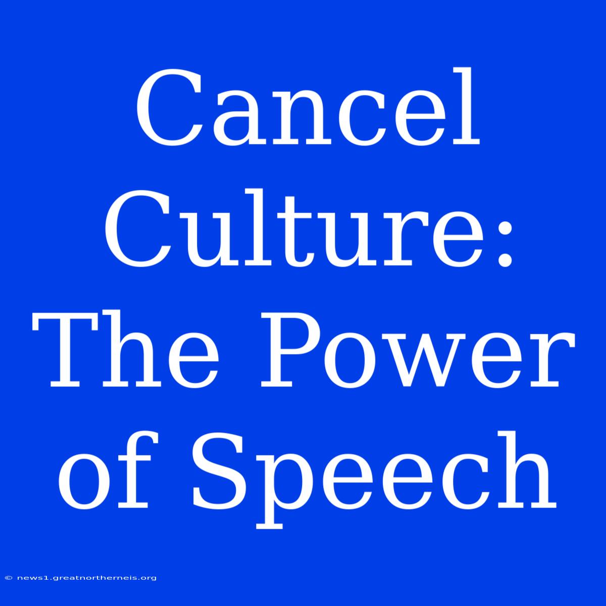 Cancel Culture: The Power Of Speech