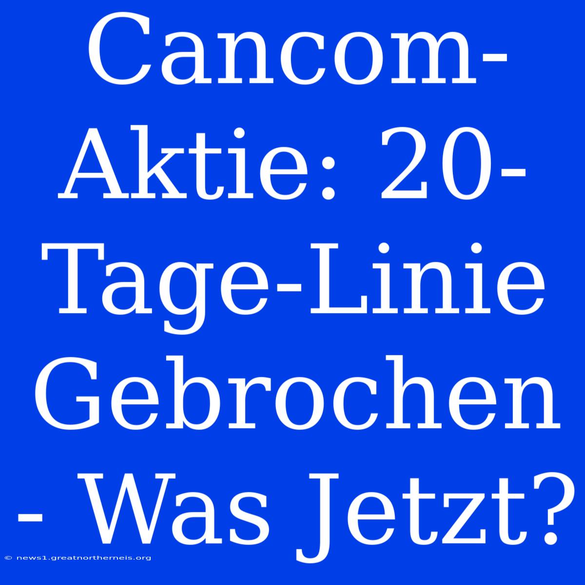 Cancom-Aktie: 20-Tage-Linie Gebrochen - Was Jetzt?