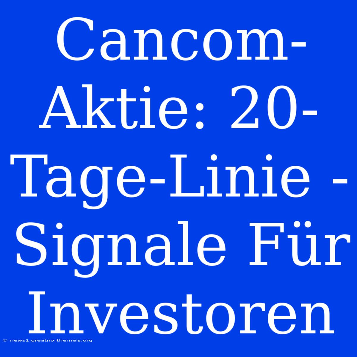 Cancom-Aktie: 20-Tage-Linie - Signale Für Investoren